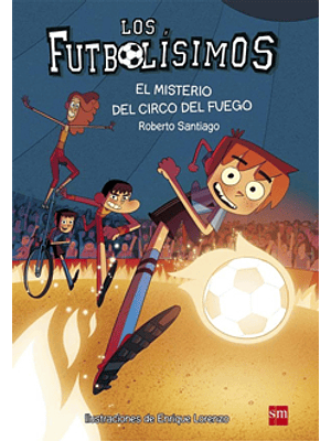 Futbolisimos 8 El Misterio Del Circo Del Fuego, Los