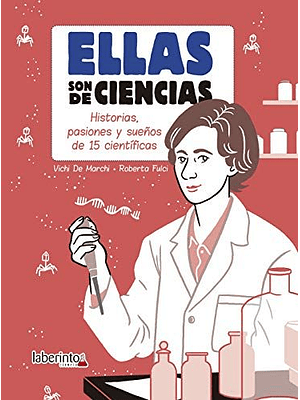 Ellas Son De Ciencias Historias Pasiones Y Sueños De 15 Cientificas