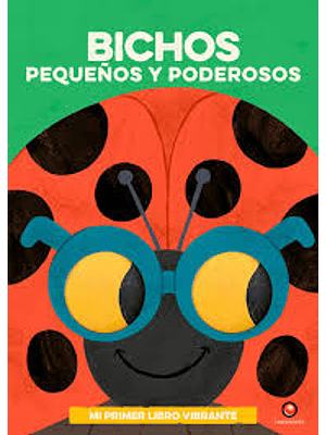 Mi Primer Libro Vibrante Bichos Pequeños Y Poderosos