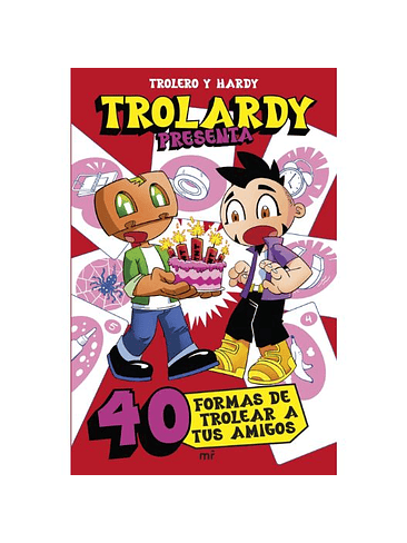 Trolardy Presenta 40 Formas De Trolear A Tus Amigos 1
