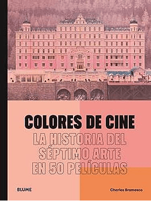 Colores De Cine La Historia Del Septimo Arte En 50 Peliculas