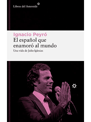 Español Que Enamoro Al Mundo Una Vida De Julio Iglesias, El