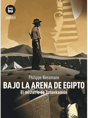 Bajo La Arena De Egipto El Misterio De Tutankamon