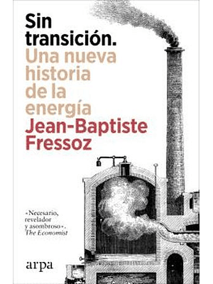Sin Transicion Una Nueva Historia De La Energia