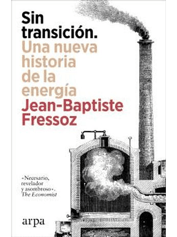 Sin Transicion Una Nueva Historia De La Energia 1