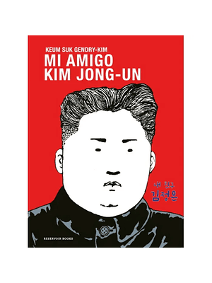 Mi Amigo Kim Jong-un