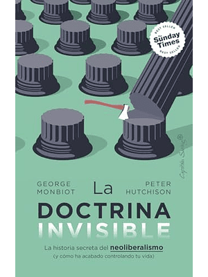 La Doctrina Invisible La Historia Secreta Del Neoliberalismo