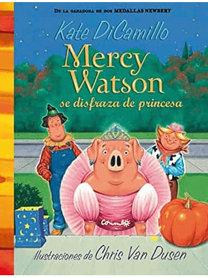 Mercy Watson 4 Se Disfraza De Princesa