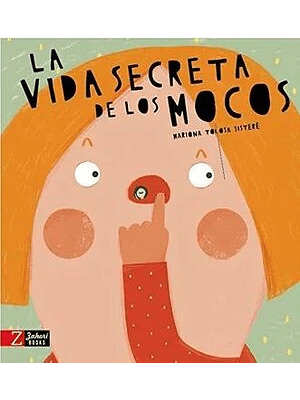 Vida Secreta De Los Mocos, La
