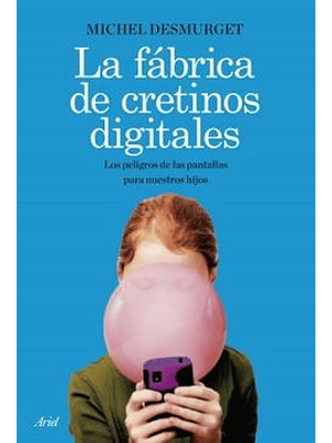 Fabrica De Cretinos Digitales, La