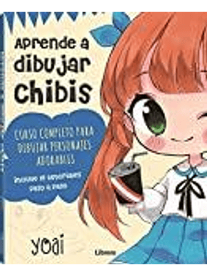 Aprende A Dibujar Chibis Curso Completo Para Dibujar Personajes Adorables