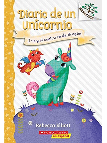 Diario De Un Unicornio 2  Iris Y El Cachorro De Dragon 1