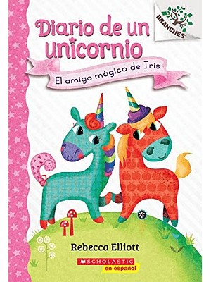 Diario De Un Unicornio 1 El Amigo Magico De Iris 