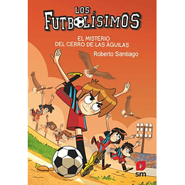 Futbolisimos 21 El Misterio Del Cerro De Las Aguilas, Los