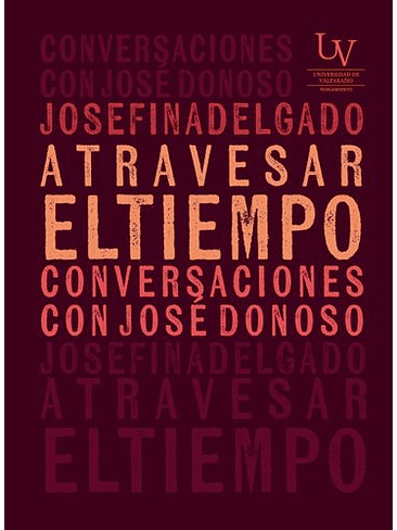Atravesar El Tiempo Conversaciones Con Jose Donoso 1