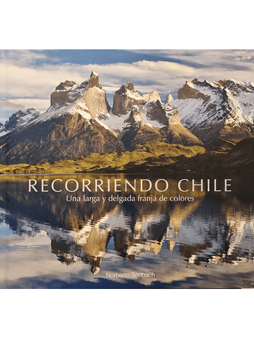 Recorriendo Chile Una Larga Y Delgada Franja De Colores 1