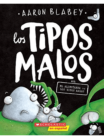 Tipos Malos 6 En El Alienigena Vs Los Tipos Malos 1