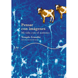 Pensar Con Imagenes. Mi Vida Con El Autismo