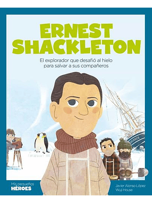 Mis Pequeños Heroes Ernest Shackleton