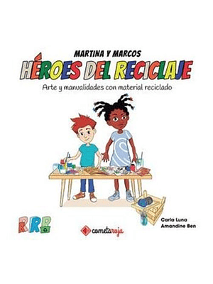 Martina Y Marcos Heroes Del Reciclaje Arte Y Manualidades Con Material Reciclado