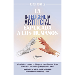 Inteligencia Artificial Explicada A Los Humanos, La