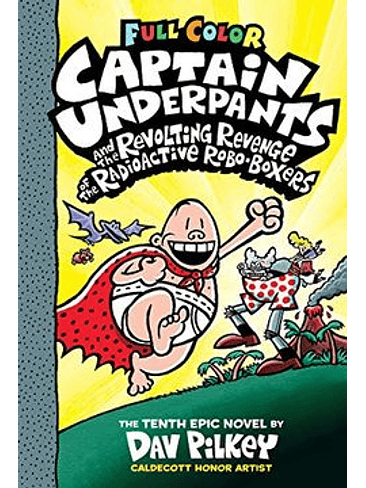 Captain Underpants 10 And The Revolting Revenge Of The Radioactive Robo-boxers 1