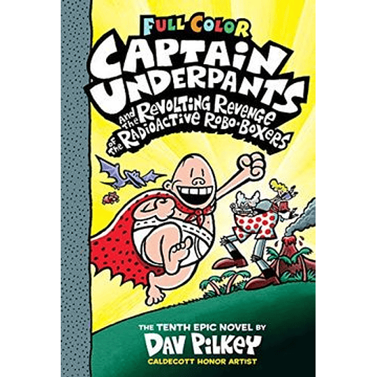 Captain Underpants 10 And The Revolting Revenge Of The Radioactive Robo-boxers