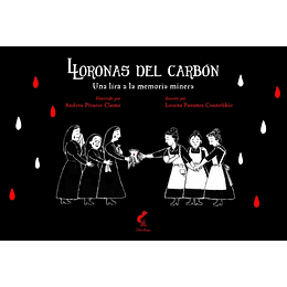 Lloronas Del Carbon Una Lira A La Memoria Minera