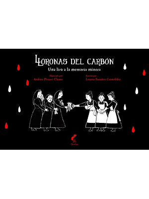 Lloronas Del Carbon Una Lira A La Memoria Minera