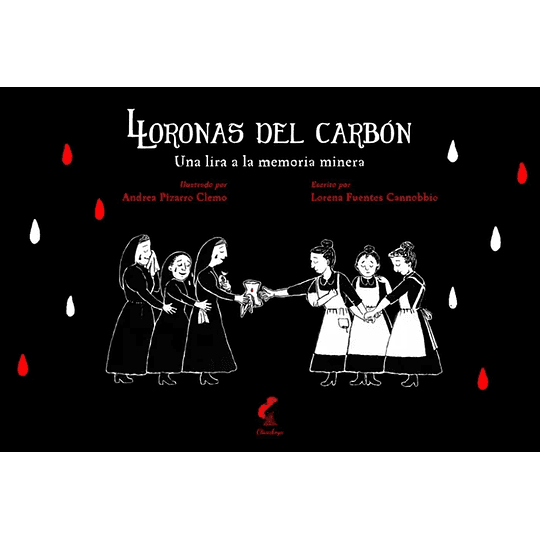 Lloronas Del Carbon Una Lira A La Memoria Minera