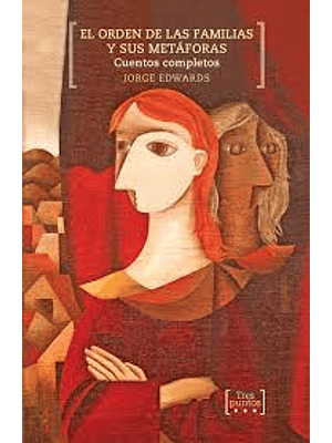 Cuentos Completos El Orden De Las Familias Y Sus Metaforas