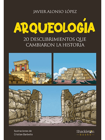 Arqueologia 20 Descubrimientos Que Cambiaron La Historia 1