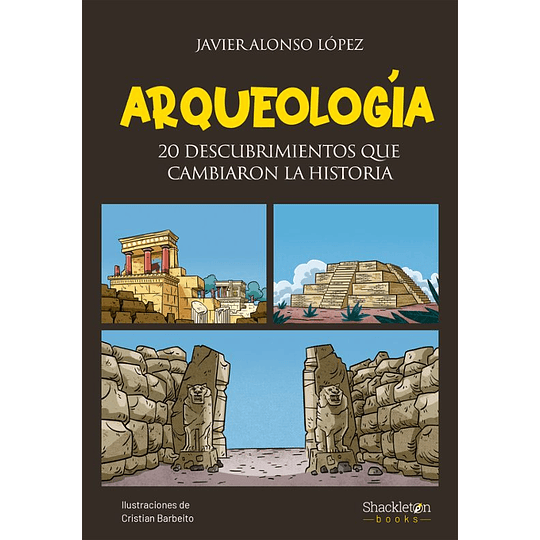 Arqueologia 20 Descubrimientos Que Cambiaron La Historia