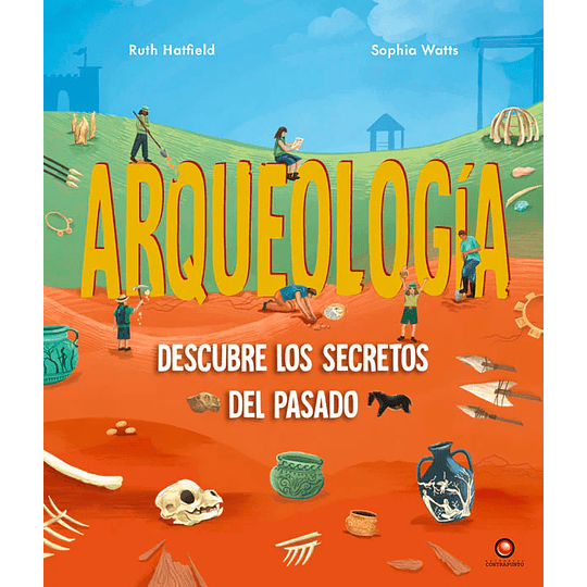 Arquelogia Descubre Los Secretos Del Pasado