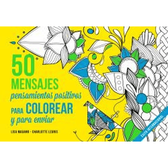 50 Mensajes Pensamientos Positivos Para Colorear Y Enviar