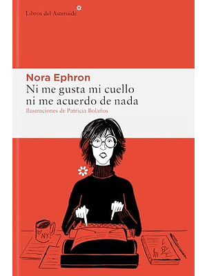 Ni Me Gusta Mi Cuello. Ni Me Acuerdo De Nada Ilustrado (Td)