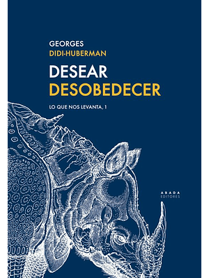 Desear Desobedecer. Lo Que Nos Levanta 1