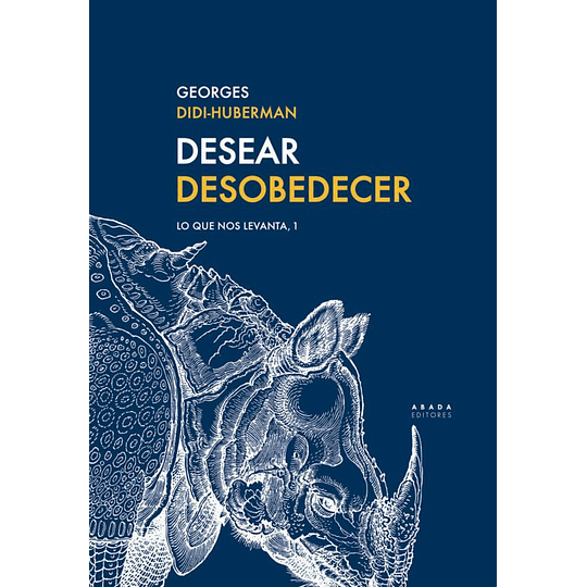 Desear Desobedecer. Lo Que Nos Levanta 1