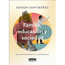Familia Educacion Y Sociedad. Hacia Una Pedagogia De La Vida Familiar