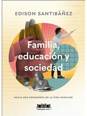 Familia Educacion Y Sociedad. Hacia Una Pedagogia De La Vida Familiar