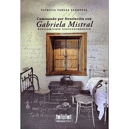 Caminando Por Desolacion Con Gabriela Mistral