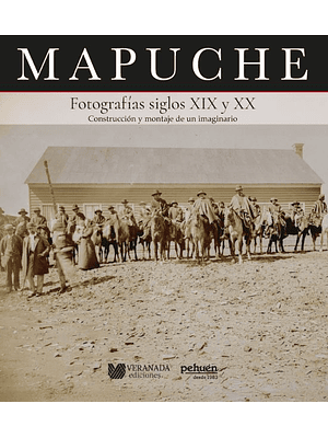 Mapuche. Fotografias Siglos Xix Y Xx