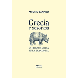 Grecia Y Nosotros: La Herencia Griega En La Era Global  