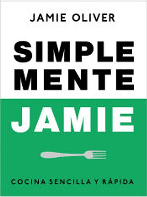 Simplemente Jamie Cocina Sencilla Y Rapida