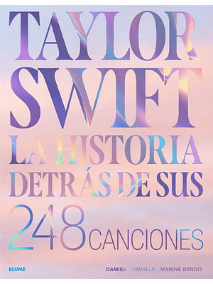 Taylor Swift La Historia Detras De Sus 248 Canciones