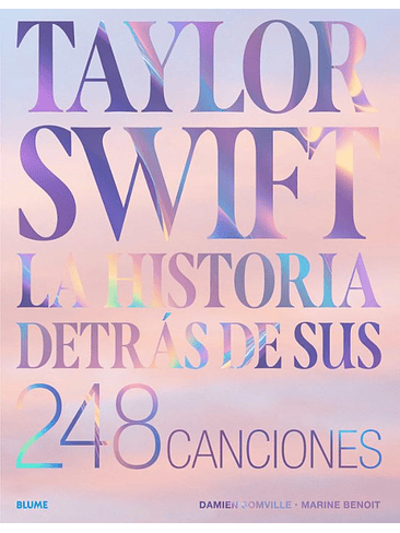Taylor Swift La Historia Detras De Sus 248 Canciones 1