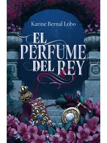 Trilogia Rey 1 El Perfume Del Rey 1