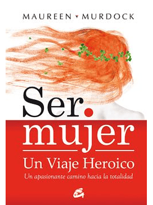 Ser Mujer Un Viaje Heroico