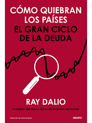 Como Quiebran Los Paises El Gran Ciclo De La Deuda