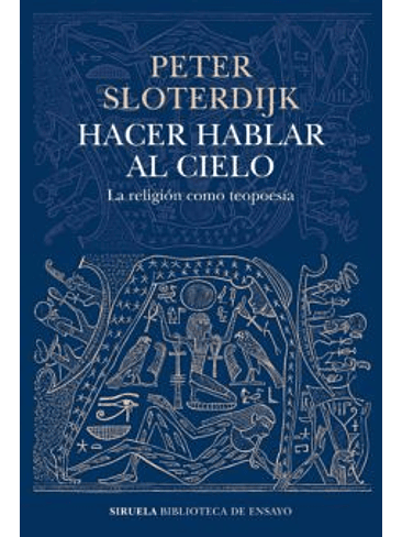 Hacer Hablar Al Cielo. La Religion Como Teopoesia 1